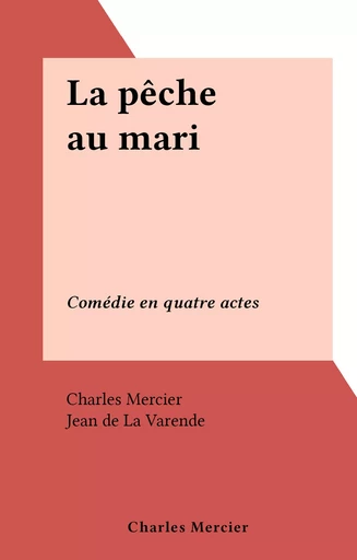 La pêche au mari - Charles Mercier - FeniXX réédition numérique