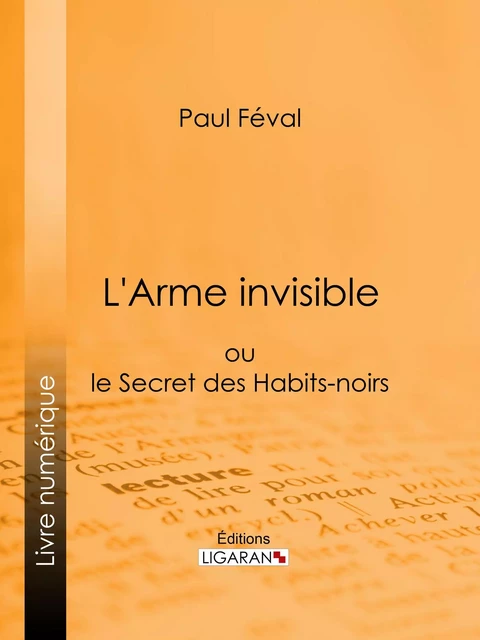 L'Arme invisible - Paul Féval - Ligaran