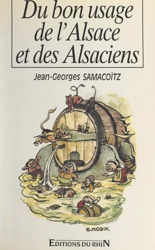 Du bon usage de l'Alsace... et des Alsaciens - Jean-Georges Samacoïtz - FeniXX réédition numérique