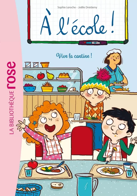 A l'école ! 02 - Vive la cantine ! - Sophie Laroche - Hachette Jeunesse