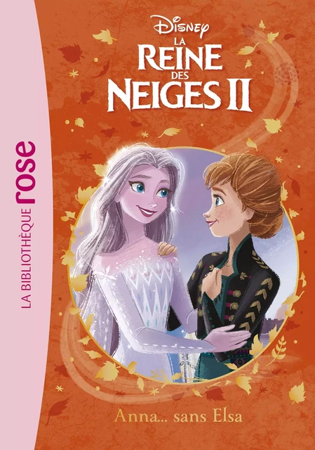 La Reine des Neiges 2 08 - Anna... sans Elsa -  Walt Disney company - Hachette Jeunesse