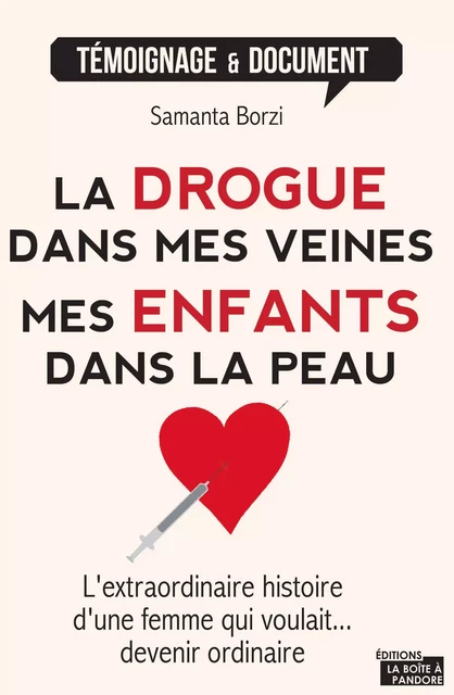 La drogue dans mes veines, mes enfants dans la peau - Samanta Borzi,  La Boîte à Pandore - La Boîte à Pandore