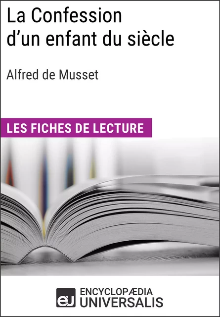 La Confession d'un enfant du siècle d'Alfred de Musset -  Encyclopaedia Universalis - Encyclopaedia Universalis