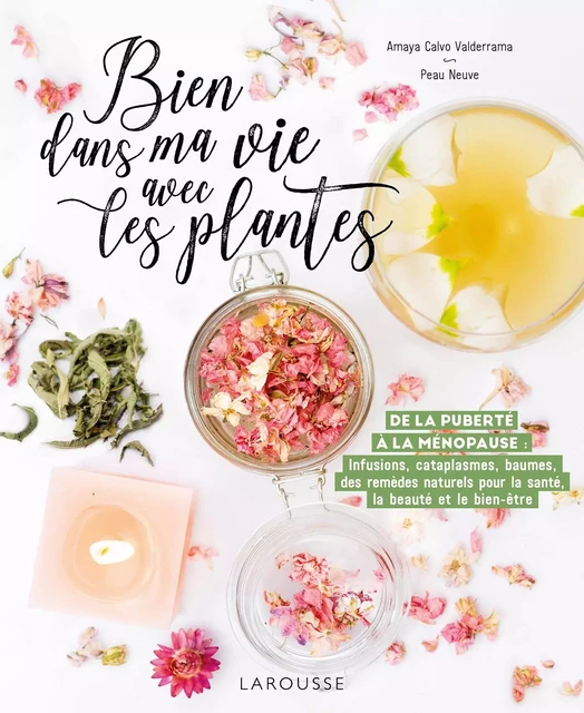 Bien dans ma vie avec les plantes - Amaya Calvo Valderrama,  PEAU NEUVE - Larousse