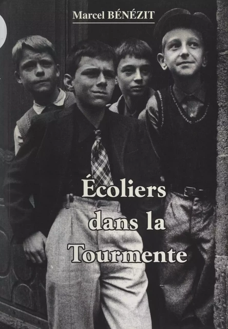 Écoliers dans la tourmente... - Marcel Bénézit - FeniXX réédition numérique