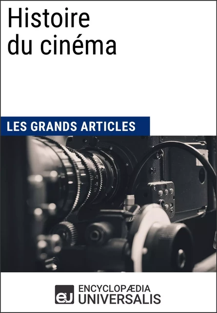 Histoire du cinéma -  Encyclopaedia Universalis,  Les Grands Articles - Encyclopaedia Universalis