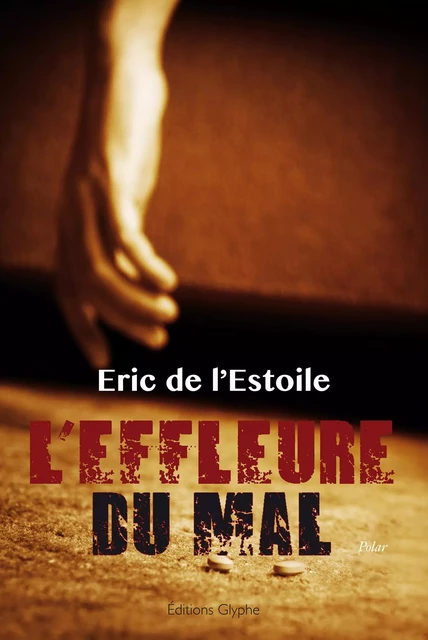 L'effleure du mal - Eric de l'Estoile - Glyphe