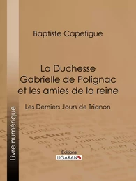 La Duchesse Gabrielle de Polignac et les amies de la reine