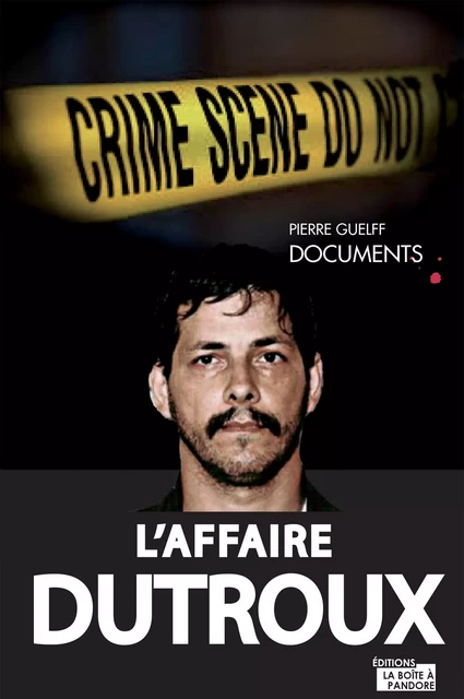 L'affaire Dutroux - Pierre Guelff,  La Boîte à Pandore - La Boîte à Pandore