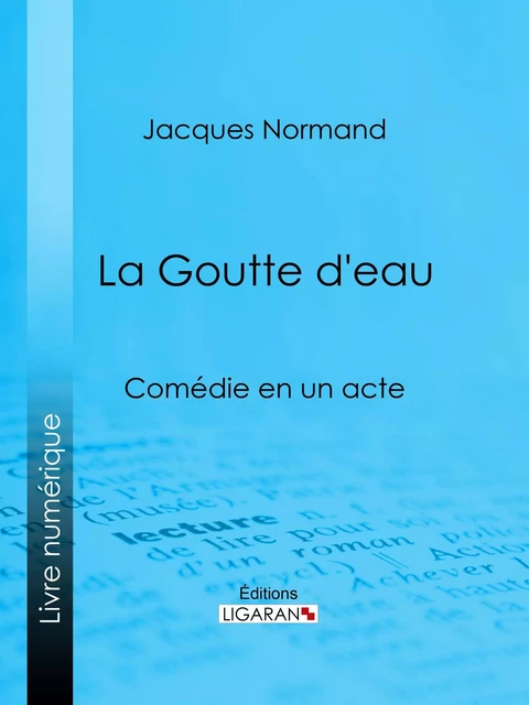 La Goutte d'eau - Jacques Normand,  Ligaran - Ligaran