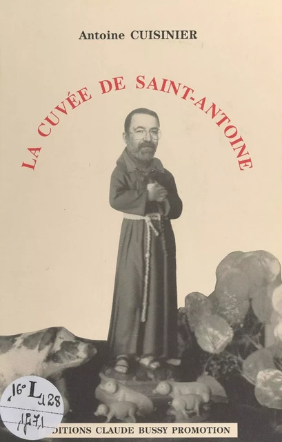 La cuvée de Saint-Antoine - Antoine Cuisinier - FeniXX réédition numérique