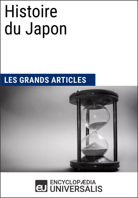 Histoire du Japon -  Encyclopaedia Universalis,  Les Grands Articles - Encyclopaedia Universalis