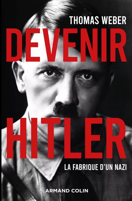 Devenir Hitler - Thomas Weber - Armand Colin