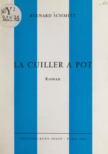 La cuiller à pot - Bernard Schmitt - FeniXX réédition numérique