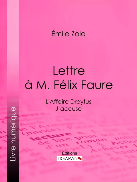 L'Affaire Dreyfus : lettre à M. Félix Faure - Émile Zola,  Ligaran - Ligaran