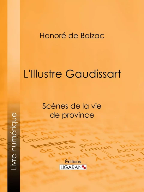 L'Illustre Gaudissart - Honoré de Balzac,  Ligaran - Ligaran