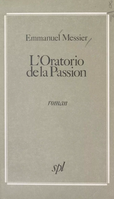 L'oratorio de la passion - Emmanuel Messier - FeniXX réédition numérique