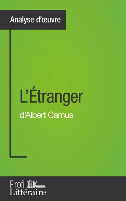 L'Étranger d'Albert Camus (Analyse approfondie) - Julie Pihard,  Profil-litteraire.fr - Profil-Litteraire.fr