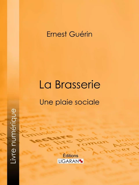 La Brasserie - Ernest Guérin,  Ligaran - Ligaran