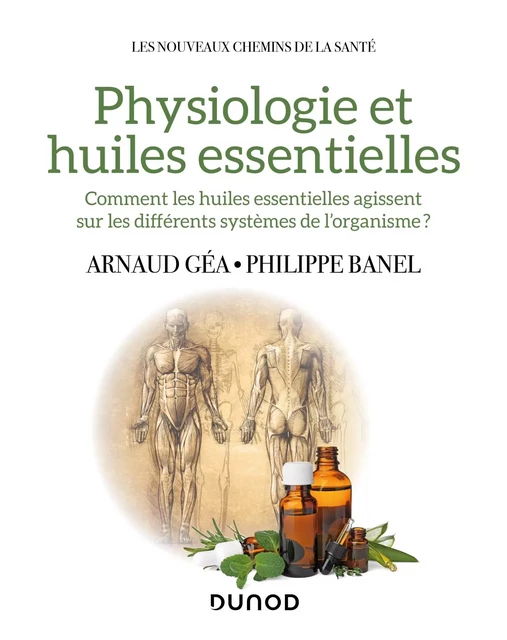 Physiologie et huiles essentielles - Arnaud Géa - Dunod