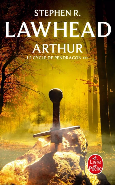 Arthur (Le Cycle de Pendragon, Tome 3) - Stephen R. Lawhead - Le Livre de Poche