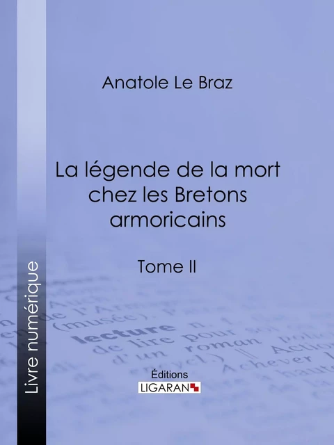 La légende de la mort chez les Bretons armoricains - Anatole le Braz - Ligaran