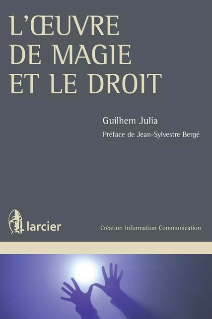 L'œuvre de magie et le droit - Guilhem Julia - Éditions Larcier