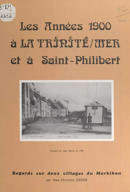 Les années 1900 à la Trinité-sur-Mer et à Saint-Philibert - Jean-Christian Godon - FeniXX réédition numérique