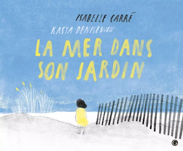 La mer dans son jardin - Isabelle Carré - Grasset Jeunesse