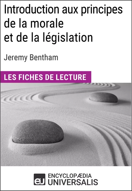 Introduction aux principes de la morale et de la législation de Jeremy Bentham -  Encyclopaedia Universalis - Encyclopaedia Universalis