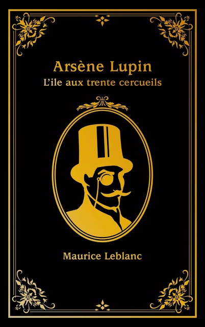 Arsène Lupin - tome 4 - L'île aux trente cercueils - Maurice Leblanc - Hachette Romans