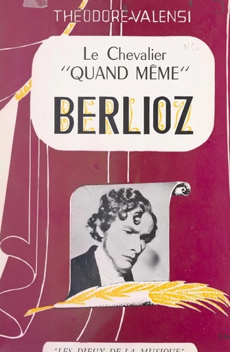 Le chevalier "quand-même", Berlioz - Théodore Valensi - FeniXX réédition numérique