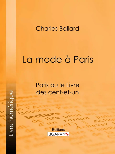 La mode à Paris - Charles Ballard,  Ligaran - Ligaran