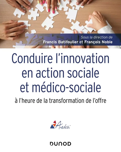 Conduire l'innovation en action sociale et médico-sociale à l'heure de la transformation de l'offre - Francis Batifoulier, François Noble - Dunod