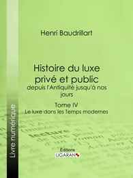 Histoire du luxe privé et public, depuis l'Antiquité jusqu'à nos jours