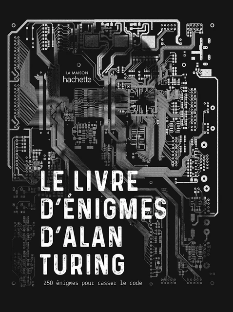 Le livre d'énigmes d'Alan Turing - Gareth Moore - Hachette Pratique