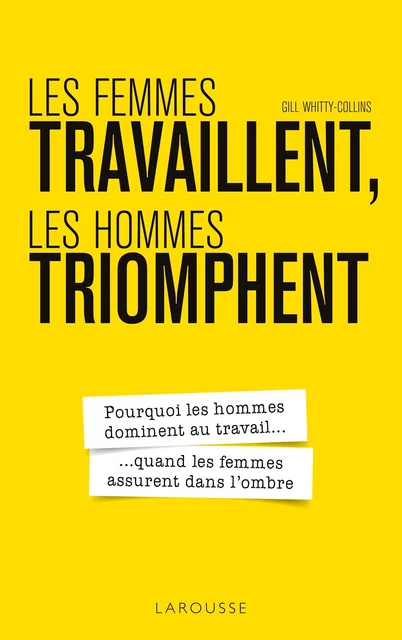 Les femmes travaillent, les hommes triomphent - Gill Whitty Collins - Larousse