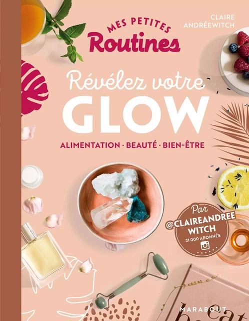 Mes petites routines - Beauté Glow - Claire Andréwitch - Marabout