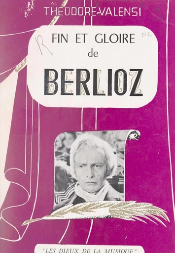 Fin et gloire de Berlioz - Théodore Valensi - FeniXX réédition numérique