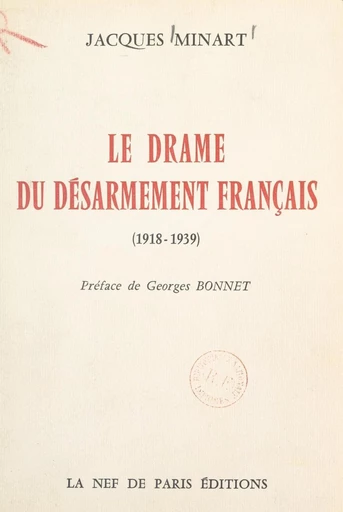 Le drame du désarmement français (1938-1939) - Jacques Minart - FeniXX réédition numérique