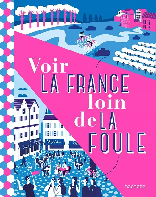 Voir la France loin de la foule -  Collectif - Hachette Tourisme