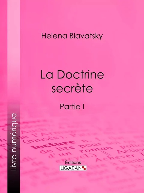 La Doctrine Secrète - Helena Blavatsky,  Ligaran - Ligaran