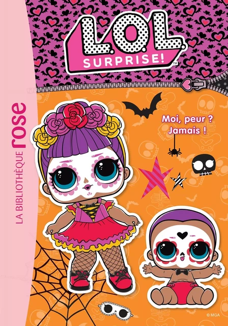 L.O.L. Surprise ! 18 - Moi, peur ? Jamais ! -  MGA Entertainment - Hachette Jeunesse