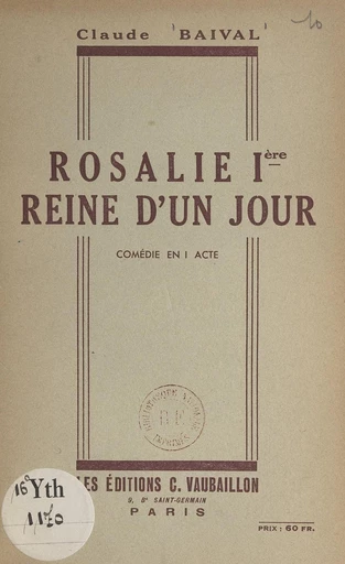 Rosalie Ière, reine d'un jour - Claude Baival - FeniXX réédition numérique