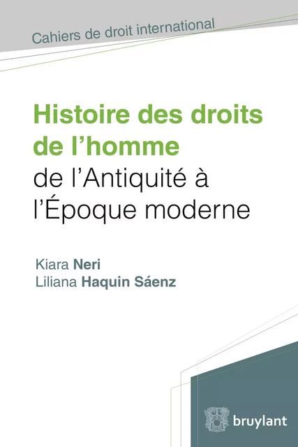 Histoire des droits de l'homme de l'antiquité à l'époque moderne - Liliana Haquin Sáenz, Kiara Neri - Bruylant