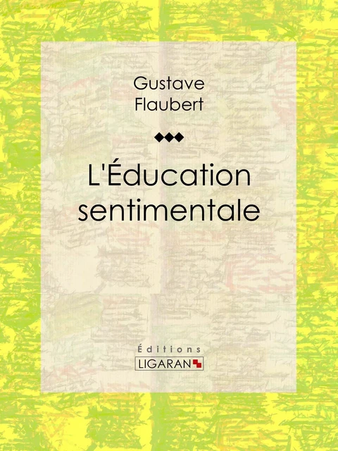 L'Education sentimentale - Gustave Flaubert,  Ligaran - Ligaran