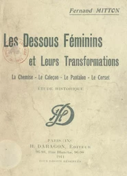 Les dessous féminins et leurs transformations : la chemise, le caleçon, le pantalon, le corset