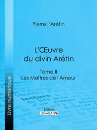 L'Oeuvre du divin Arétin