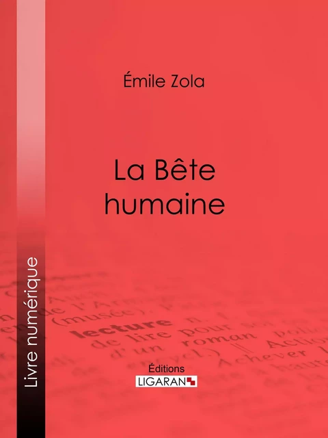 La Bête humaine - Émile Zola,  Ligaran - Ligaran