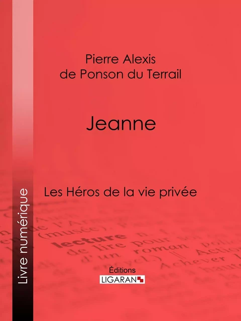 Jeanne - Pierre Alexis de Ponson du Terrail,  Ligaran - Ligaran